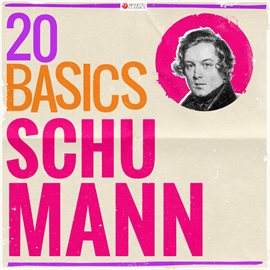 Cover image for 20 Basics: Schumann (20 Classical Masterpieces)