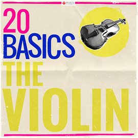 Cover image for 20 Basics: The Violin (20 Classical Masterpieces)