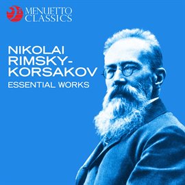 Cover image for Nikolai Rimsky-Korsakov: Essential Works