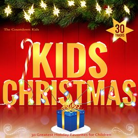 Imagen de portada para Kids Christmas: 30 Greatest Holiday Favorites for Children