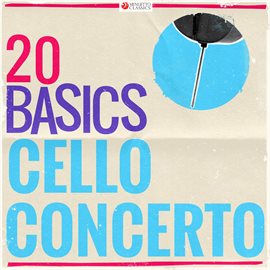 Cover image for 20 Basics: The Cello Concerto (20 Classical Masterpieces)