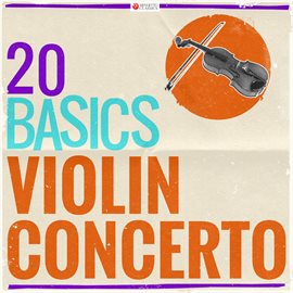 Cover image for 20 Basics: The Violin Concerto (20 Classical Masterpieces)