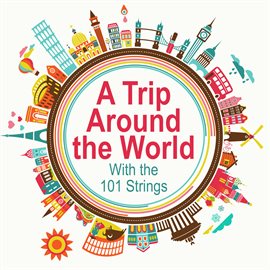 Cover image for A Trip Around the World with the 101 Strings