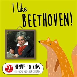 Cover image for I Like Beethoven! (Menuetto Kids - Classical Music for Children)