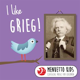 Cover image for I Like Grieg! (Menuetto Kids - Classical Music for Children)