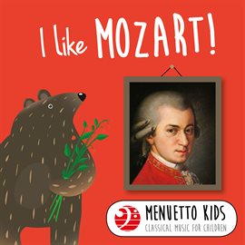 Cover image for I Like Mozart! (Menuetto Kids - Classical Music for Children)