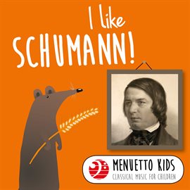 Cover image for I Like Schumann! (Menuetto Kids - Classical Music for Children)