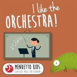 Cover image for I Like the Orchestra! (Menuetto Kids - Classical Music for Children)
