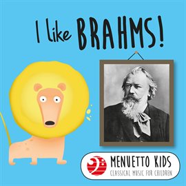 Cover image for I Like Brahms! (Menuetto Kids - Classical Music for Children)