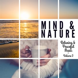 Cover image for Mind & Nature: Relaxing and Peaceful Music, Vol. 2