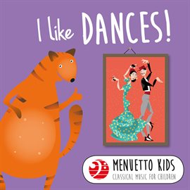 Cover image for I Like Dances! (Menuetto Kids - Classical Music for Children)