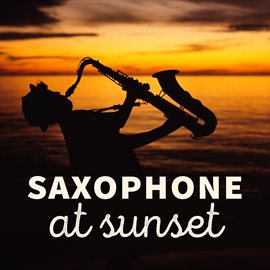 Cover image for Saxophone at Sunset
