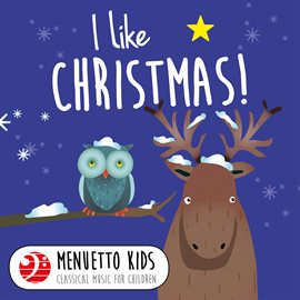 Cover image for I Like Christmas! (Menuetto Kids - Classical Music for Children)