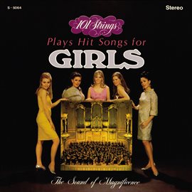 Cover image for 101 Strings Play Hit Songs for Girls (Remastered from the Original Master Tapes)