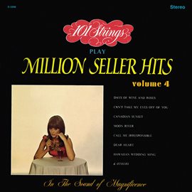 Cover image for 101 Strings Play Million Seller Hits, Vol. 4 (Remastered from the Original Master Tapes)