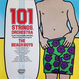 Cover image for 101 Strings Plus The Alshire Singers Play and Sing the Songs of The Beach Boys (Remastered from t...