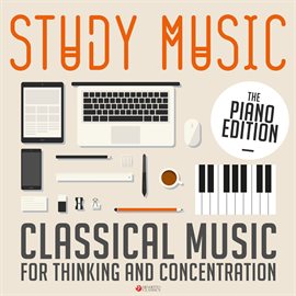 Cover image for Study Music: Classical Music for Thinking and Concentration (The Piano Edition)