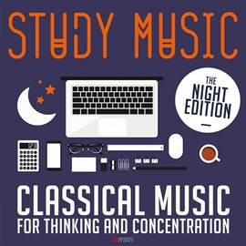 Cover image for Study Music: Classical Music for Thinking and Concentration (The Night Edition)