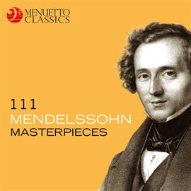 Cover image for 111 Mendelssohn Masterpieces