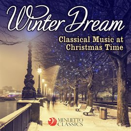 Cover image for Winter Dream: Classical Music at Christmas Time