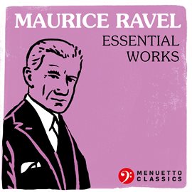 Cover image for Maurice Ravel - Essential Works