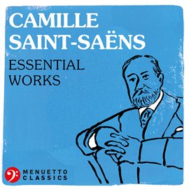 Cover image for Camille Saint-Saëns: Essential Works