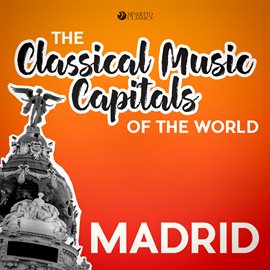 Cover image for Classical Music Capitals of the World: Madrid