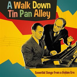 Cover image for A Walk Down Tin Pan Alley: Essential Songs from a Golden Era