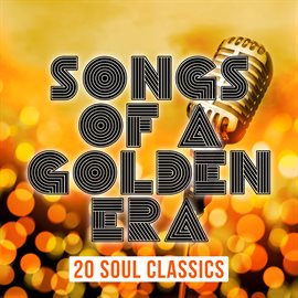 Imagen de portada para Songs of a Golden Era: 20 Soul Classics