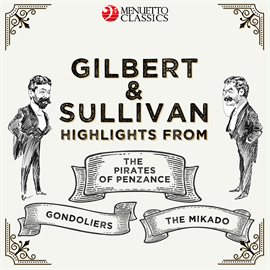 Cover image for Gilbert & Sullivan: Highlights from - The Pirates of Penzance, The Mikado & The Gondoliers