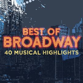 Cover image for Best of Broadway: 40 Musical Highlights
