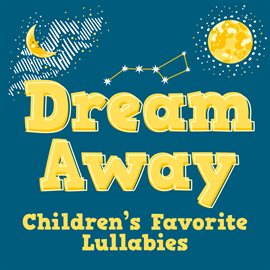 Cover image for Dream Away: Children's Favorite Lullabies