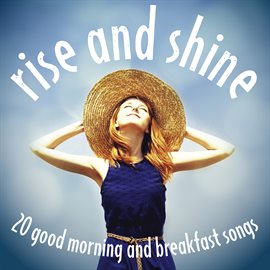 Cover image for Rise and Shine: 20 Good Morning and Breakfast Songs