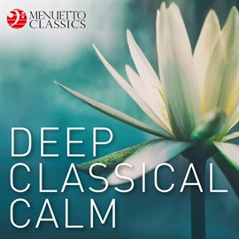 Cover image for Deep Classical Calm (First Class Meditation & Relaxation)