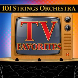 Cover image for 101 Strings Orchestra TV Favorites