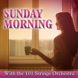 Cover image for Sunday Morning with the 101 Strings Orchestra