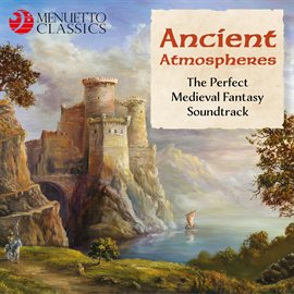 Cover image for Ancient Atmospheres (The Perfect Medieval Fantasy Soundtrack)