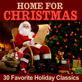 Imagen de portada para Home for Christmas: 30 Favorite Holiday Classics