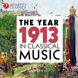 Cover image for The Year 1913 in Classical Music