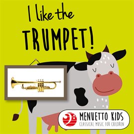 Cover image for I Like the Trumpet! (Menuetto Kids: Classical Music for Children)