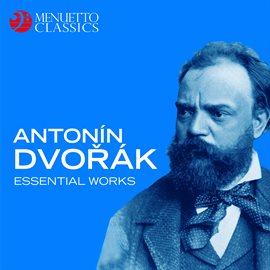 Cover image for Antonín Dvorák: Essential Works