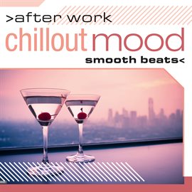 Cover image for After Work Chillout Mood: Smooth Beats