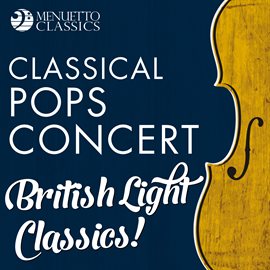 Cover image for Classical Pops Concert: British Light Classics!