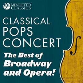 Cover image for Classical Pops Concert: The Best of Broadway and Opera!
