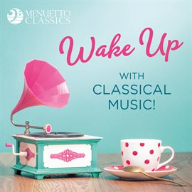 Cover image for Wake Up with Classical Music!