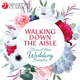 Cover image for Walking Down the Aisle: Classical Music Wedding Favorites