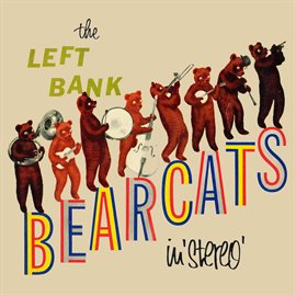 Imagen de portada para The Left Bank Bearcats in Stereo! (Remastered from the Original Somerset Tapes)