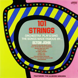 Cover image for 101 Strings Orchestra Play and Sing the Songs Made Famous by Elton John (feat. The Alshire Singer...