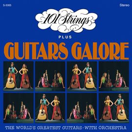 Cover image for 101 Strings plus Guitars Galore, Vol. 1 (2021 Remaster from the Original Alshire Tapes)
