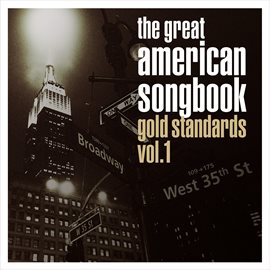 Cover image for The Great American Songbook: Gold Standards, Vol. 1